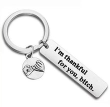 Load image into Gallery viewer, Funny Keychain for best friend stainless steel " I Am Thankful for You B..."
