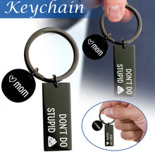 Load image into Gallery viewer, Funny Stainless steel Keychain Mom to Son or Daughter,”don’t do Stupid Sh... Love Mom"
