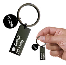 Load image into Gallery viewer, Funny Stainless steel Keychain Mom to Son or Daughter,”don’t do Stupid Sh... Love Mom"
