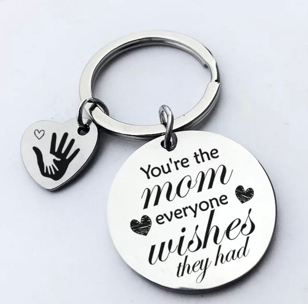 Engraved Keychain for Mom with beautiful Message "You're the mom everyone wishes they had"